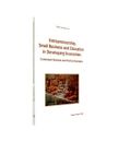 Entrepreneurship, Small Business and Education in Developing Economies: Contextu