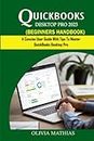 QUICKBOOKS DESKTOP PRO 2023 BEGINNERS HANDBOOK: A Concise User Guide With Tips To Master QuickBooks Desktop Pro (QuickBooks Mastery)