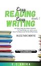 Easy Reading Easy Writing: 40 Easy Step-by-Step Lessons To Teaching Kids and Adults How To Read and Write Effectively In Less Than 3 Months