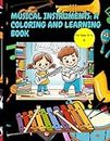 Musical Instruments: A Coloring and Learning Book: Explore 30 Different Instruments for Boys and Girls: Find out interesting facts about each ... and challenge yourself with 12 quiz games!