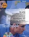 Supporting Users and Troubleshooting Desktop Applications on a Microsoft Windows XP Operating System (70-272)