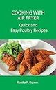 Cooking with Air Fryer: Quick and Easy Poultry Recipes