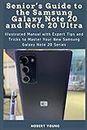Senior’s Guide to the Samsung Galaxy Note 20 and Note 20 Ultra: Illustrated Manual with Expert Tips and Tricks to Master Your New Samsung Galaxy Note 20 Series