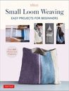 Small Loom Weaving: Easy Projects for Beginners (Over 200 Photos and Diagrams) (