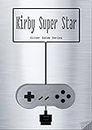 Kirby Super Star Silver Guide for Super Nintendo and SNES Classic: including full walkthrough, videos, enemies, cheats, tips, strategy and link to instruction manual (Silver Guides Book 15)