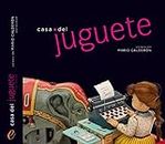 Casa del Juguete | Toy house: Colección Mario Calderón | Mario Calderón collection (Spanish Edition)