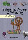Spinning, Dyeing, & Weaving by Penny Walsh: Used