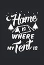 La casa è dove la mia tenda è punteggiata di taccuino da campeggio all'aperto: Quaderno punteggiato per campeggiatori, escursionisti, escursionisti, alpinisti e amici outdoor (Italian Edition)