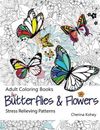 Adult Coloring Book: Butterflies and Flowers :  Stress Relieving