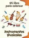 Mi libro para colorear sobre instrumentos musicales: Dibujos divertidos, niños de 2 a 6 años