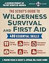 The Scout's Guide to Wilderness Survival & First Aid: 400 Essential Skills - Signal for Help, Build a Shelter, Emergency Response, Treat Wounds, Stay Warm, Gather Resourcs