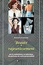 Beauté et rajeunissement: Par la radiesthésie, la radionique, les parfums, les soins personnalisés (French Edition)