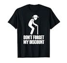 Don't Forget My Senior Discount Funny Grandpa Grandma T-Shirt