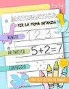 Matematica per la prima infanzia - Numeri, Aritmetica, Conteggio: Libro delle attività per bambini, età 2-4