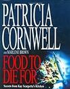 Food to Die For: Secrets from Kay Scarpetta's Kitchen by Patricia Cornwell (2001-11-19)