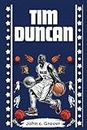 TIM DUNCAN: American Hoops Hero and Gentle Giant- Unveiling the Journey of Basketball's Beloved Power Forward (Biography & Story of TIM DUNCAN) (The ... figures in the world of basketball. (NBA))