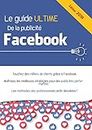 Le guide ultime de la publicité Facebook (French Edition)