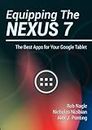 Equipping The Nexus 7: The Best Apps for Your Google Tablet (Mastering Nexus 7 Book 2)