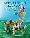 Needle Felting Teddy Bears for Beginners