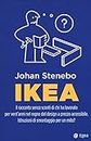 Ikea. Il racconto senza sconti di chi ha lavorato per vent'anni nel regno del design a prezzo accessibile. Istruzioni di smontaggio per un mito? (Business e oltre)