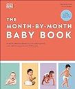 The Month-by-Month Baby Book: In-depth, Monthly Advice on Your Baby’s Growth, Care, and Development in the First Year