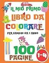 Il Mio Primo Libro da Colorare per Bambini da 1 Anno: 100 Cose di Tutti i Giorni e Animali per Bambini e Bambine dai 1-3, 2-4 Anni (Dinosauri, Auto, ... Gatti, Giocattoli, Sirene e molti altri)