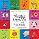 The Toddler's Handbook: Bilingual (English / Portuguese) (Inglês / Português) Numbers, Colors, Shapes, Sizes, ABC Animals, Opposites, and Sounds, with ... Early Readers: Children's Learning Books
