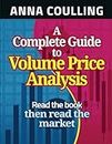 A Complete Guide To Volume Price Analysis: Read the Book... Then Read the Market