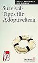 Survival-Tipps für Adoptiveltern (Fachbücher für jede:n) (German Edition)