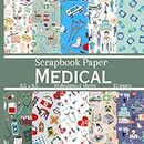 Medical Scrapbook Paper: 20 Healthcare Inspired Double Sided Patterns, Decorative Craft Paper Pad Supplies for DIY Projects
