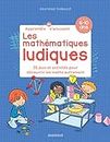 Les mathématiques ludiques - 34 jeux et activités pour découvrir les maths autrement (Apprendre en s'amusant) (French Edition)