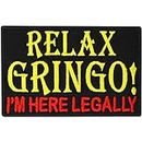 Relax Gringo, I'M HERE Legally, No Bandidos black, Biker, Rocker, MC, Patch, Écusson