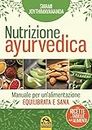 Nutrizione Ayurvedica: Manuale per un'alimentazione equilibrata e sana (Italian Edition)