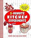 5 Minute Kitchen Experiments: 50 STEAM Projects for Kids Safe Enough to Taste (fun cookbooks for kids ages 4-9) (English Edition)