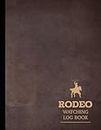 Rodeo Watching Log Book: Horse and Bull Riders Enthusiast Journal. Track and Note Every Exhibition. Ideal for Equestrian Performance Fans, Sports Betters, and Professionals