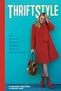 ThriftStyle: The Ultimate Bargain Shopper's Guide to Smart Fashion