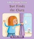 Sue Finds the Clues (Little Blossom Stories)