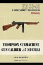 The War Department Thompson Submachine Gun Caliber .45 M1928A1 (Paperback)
