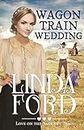 Wagon Train Wedding: Love on the Santa Fe Trail (Wagon Train Romance Book 2)