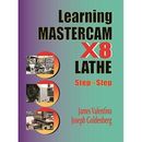 Learning Mastercam X8 Lathe Step by Step - Paperback NEW James Valentino 2015-07