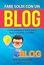 Fare Soldi Con Un Blog: Come pubblicare il tuo primo Blog e portarlo a profitto - Guida per principianti