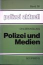 Polizei und Medien : Pressearbeit d. Polizei im Spannungsfeld zwischen journalis