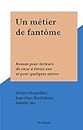 Un métier de fantôme: Roman pour lecteurs de onze à treize ans et pour quelques autres (French Edition)