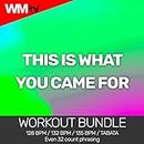 This Is What You Came For (Workout Bundle / Even 32 Count Phrasing)