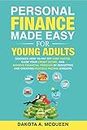Personal Finance Made Easy for Young Adults: Discover How to Pay Off Debt Faster, Raise Your Credit Score, and Achieve Financial Freedom by Budgeting and Creating Multiple Income Streams