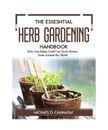 The Essesntial Herb Gardening Handbook: How Any Home Cook Can Grow Flavors from 