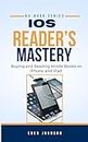 iOS READER’S MASTERY: Buying and Reading Kindle Books on iPhone and iPad (iOS Reader's Mastery Series Book 1) (English Edition)