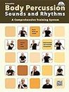 Body Percussion: Sounds and Rhythms: a Comprehensive Training System