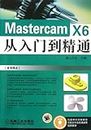 Mastercam X6 from Elementary to Advanced Level-Multi-media CD (Chinese Edition)