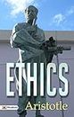 Ethics: Aristotle's Seminal Work on Morality, Virtue, and the Good Life